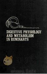DIGESTIVE PHYSIOLOGY AND METABOLISM IN RUMINANTS     PDF电子版封面  0852003153   