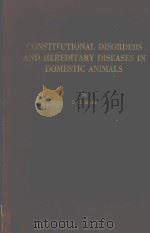 CONSTITUTIONAL DISORDERS AND HEREDITARYDISEASES IN DOMESTIC ANIMALS     PDF电子版封面     