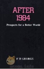 AFTER 1984 PROSPECTS FOR A BETTER WORLD     PDF电子版封面     