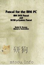 PASCAL FOR THE IBM PC IBM DOS PASCAL AND UCSP P-SYSTEM PASCAL     PDF电子版封面  0893032808   