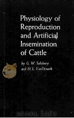 PHYSIOLOGY OF REPRODUCTION AND ARTIFICIAL INSEMINATION OF CATTLE     PDF电子版封面     