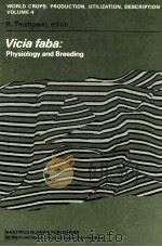VICIA FABA:PHYSIOLOGY AND BREEDING   1981  PDF电子版封面    R.THOMPSON 