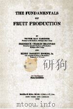 THE FUNDAMENTALS OF FRUIT PRODUCTION     PDF电子版封面    VICTOR RAY GARDNER 