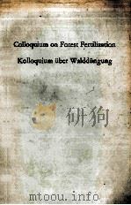 COLLOQUIUM ON FOREST FERRILIZATION KOLLOQUIUM UBER WALDDUNGUNG     PDF电子版封面     