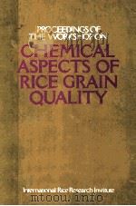 PROCEEDINGS OF THE WORKSHOP ON CHEMICAL ASPECTS OF RICE GRAIN QUALITY   1979  PDF电子版封面     