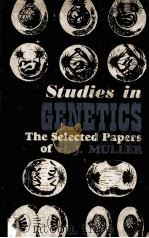 STUDIES IN GENETICS THE SELECTED PAPERS     PDF电子版封面    H.J.MULLER 