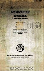 MAMMALIAN HYBRIDS:A CHECK-LIST WITH BIBLIOGRAPHY   1954  PDF电子版封面    ANNIE P.GRAY 