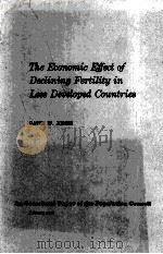 THE ECONOMIC EFFECT OF DECLINING FERTILITY IN LESS DEVELOPED COUNTRIES   1969  PDF电子版封面     