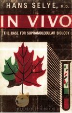 IN VIVO:THE CASE FOR SUPRAMOLECULAR BIOLOGY   1967  PDF电子版封面     