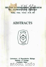 ABSTRACTS:BEIJING INTERNATIONAL SYMPOSIUM ON REPRODUCTIVE BIOLOGY   1990  PDF电子版封面     