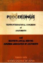 PROCEEDINGS TENTH INTERNATIONAL CONGRESS OF ANATOMISTS AND EIGHTIETH ANNUAL MEETING OF JAPANESE ASSO   1975  PDF电子版封面     