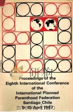 PROCEEDINGS OF THE EIGHTH INTERNATIONAL CONFERENCE OF THE INTERNATIONAL PLANNED PARENTHOOD FEDERATIO   1967  PDF电子版封面     