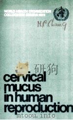 CERVICAL MUCUS IN HUMAN REPRODUCTION   1973  PDF电子版封面  8787473046   