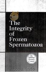 THE INTEGRITY OF FROZEN SPERMATOZOA   1978  PDF电子版封面  0309026458   