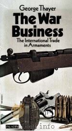 THE WAR BUSINESS:THE INTERNATIONAL TRADE IN ARMAMENTS   1970  PDF电子版封面     