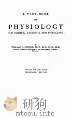 A TEXT-BOOK OF PHYSIOLOGY FOR MEDICAL STUDENTS AND PHYSICIANS TWELFTH EDITION（1934 PDF版）