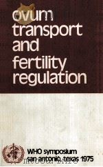 OVUM TRANSPORT AND FERTILITY REGULATION   1976  PDF电子版封面  8787473070   