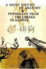 A SHORT HISTORY OF ANATOMY & PHYSIOLOGY FROM TH EGREEKS TO HARVEY（1957 PDF版）