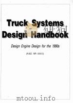 TRUCK SYSTEMS DESIGN HANDBOOK DESIGN ENGINE DESIGN FOR THE 1990S （SAE SP-1011）     PDF电子版封面     