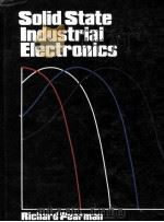 SOLID STATE INDUSTRIAL ELECTRONICS   1984  PDF电子版封面    RICARD A.PEARMAN 