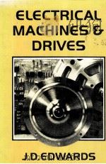 ELECTRICAL MACHINES AND DRIVES   1991  PDF电子版封面    J.D.EDWARDS 