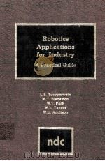 ROBOTICS APPLICATIONS FOR INDUSTRY A PRACTICAL GUIDE   1983  PDF电子版封面    L.L TOEPPERWEIN 