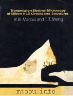 TRANSMISSION ELECTRON MICROSCOPY OF SILICON SILICON VLSI CIRCUITS AND STRUCTURES（1983 PDF版）