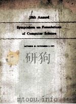 SYMPOSIUM ON FOUNDATIONS OF COMPUTER SCIENCE 18TH ANNUAL   1977  PDF电子版封面     