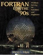 FORTRAN FOR THE90S PROBLEM SOLVING FOR SCIENTISTS AND ENGINEERS   1992  PDF电子版封面  0716782472   