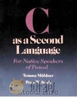 C AS A SECOND LANGUAGE FOR NATIVE SPEAKERS OF PASCAL   1988  PDF电子版封面    TOMASZ MULDNER 