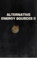 ALTERNATIVE ENERGY SOURCES II VOLUME 3 Solar Energy 3   1981  PDF电子版封面    T.Nejat Veziroglu 