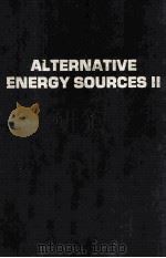 ALTERNATIVE ENERGY SOURCES II VOLUME 1 Solar Energy 1   1981  PDF电子版封面    T.Nejat Veziroglu 
