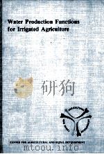 WATER PRODUCTION FUNCTIONS FOR LRRIGATED AGRICULTURE   1978  PDF电子版封面  0813817854   