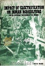 IMPACT OF ELECTRIFICATION ON INDIAN AGRICULTURE WITH SPECIAL REFERENCE TO BIHAR   1982  PDF电子版封面     