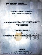 CANADIAN HYDROLOGY SYMPOSIUM：77 PROCEEDINGS COMPTES RENDUS DU SYMPOSIUM CANADIEN D‘HYDROLOGIE：77   1977  PDF电子版封面     