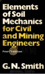 ELEMENTS OF SOIL MECHANICS FOR CIVIL AND MINING ENGINEERS FOURTH EDITION   1971  PDF电子版封面  0258971061   
