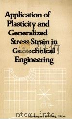 APPLICATION OF PLASTICITY AND GENERALIZED STRESS-STRAIN IN GEOTECHNICAL ENGINEERING   1982  PDF电子版封面  0872622940   