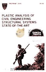 PLASTIC ANALYSIS OF CIVIL ENGINEERING STRUCTURAL SYSTEMS:STATE-OF-THE-ART   1979  PDF电子版封面     