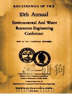 10TH ANNUAL ENVIRONMENTAL AND WATER RESOURCES ENGINEERING CONFERENCE   1971  PDF电子版封面     