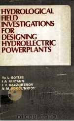 HYDROLOGICAL FIELD INVESTIGATIONS FOR DESIGNING HYDROELECTRIC POWERPLANTS   1971  PDF电子版封面     
