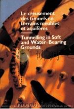 LE CREUSEMENT DES TUNNELS EN TERRAINS MEUBLES ET AQUIFERES TUNNELING IN SOFT AND WATER-BEARING GROUN   1985  PDF电子版封面  9061915902   