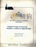 THE IRRIGATION ASSOCIATION LRRIGATION TODAY & TOMORROW:PRIORITIES CONFLICTS & OPPORTUNITIES（1984 PDF版）