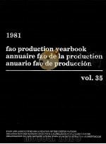 FAO PRODUCTION YEARBOOK ANNUAIRE FAO DE LA PRODUCTION ANUARIO FAO DE PRODUCCION 1981 VOL35   1981  PDF电子版封面  9250011989   
