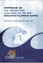 SYMPOSIUM ON THE PRESENT DAY CHALLENGE OF THE SEA DEDICATED TO JOHN W.HUPKES   1976  PDF电子版封面     