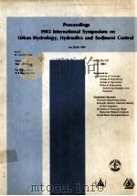 PROCEEDINGS 1983 INTERNATIONAL SYMPOSIUM ON URBAN HYDROLOGY HYDRAULICS AND SEDIMENT CONTROL JULY 25-   1983  PDF电子版封面    EDITOR M.LEVENT KAVVAS 