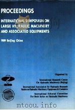 PROCEEDINGS INTERNATIONAL SYMPOSIUM ON LARGE HYDRAULIC MACHINERY AND ASSOCIATED EQUIPMENTS 1989 BEIJ   1989  PDF电子版封面     