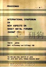 PROCEEDINGS INTERNATIONAL SYMPOSIUM ON NEW ASPECTS ON SHEET METAL FORMING(NASMF 1981)   1981  PDF电子版封面     