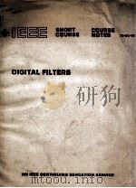 IEEE SHORT COURSE COURSE NOTES 73-SC-05 DIGITAL FILTERS   1973  PDF电子版封面     