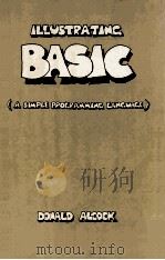 ILLUSTRATING BASIC A SIMPLE PROGRAMMING LANCUAGE   1977  PDF电子版封面  0521217032;0521217040   