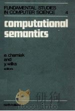 FUNDAMENTAL STUDIES IN COMPUTER SCIENCE 4 COMPUTATIONAL SEMANTICS   1976  PDF电子版封面  0444111107   